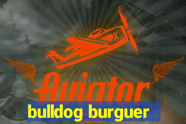 bulldog burguer