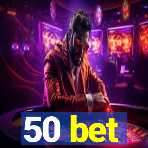 50 bet