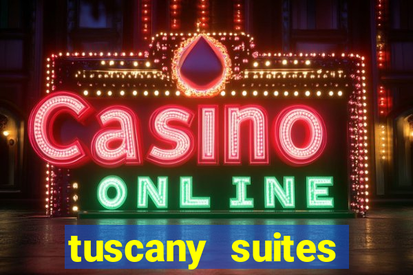 tuscany suites casino las vegas