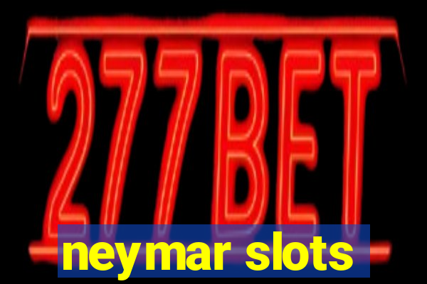 neymar slots