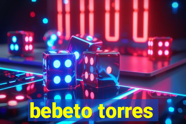 bebeto torres