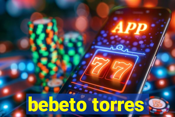 bebeto torres