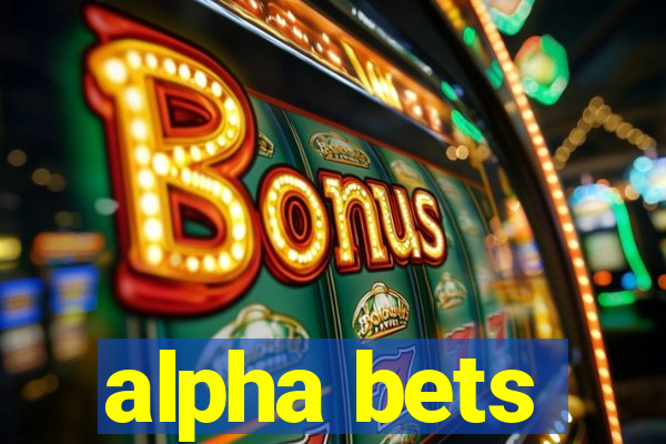 alpha bets