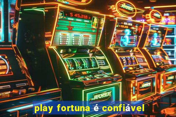 play fortuna é confiável