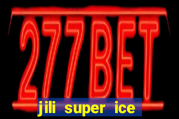 jili super ice slot machine