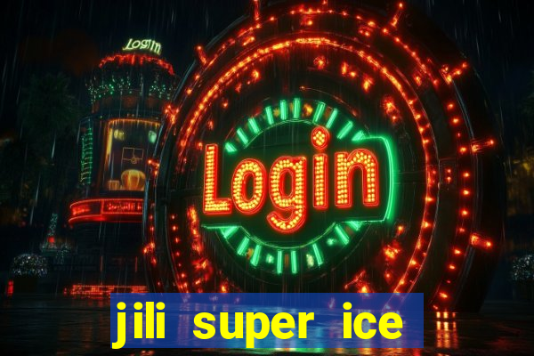 jili super ice slot machine