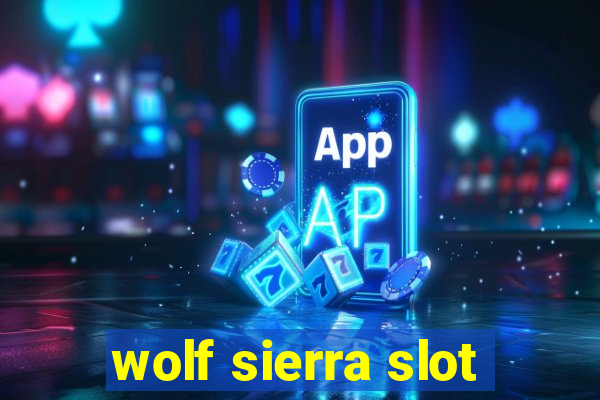 wolf sierra slot