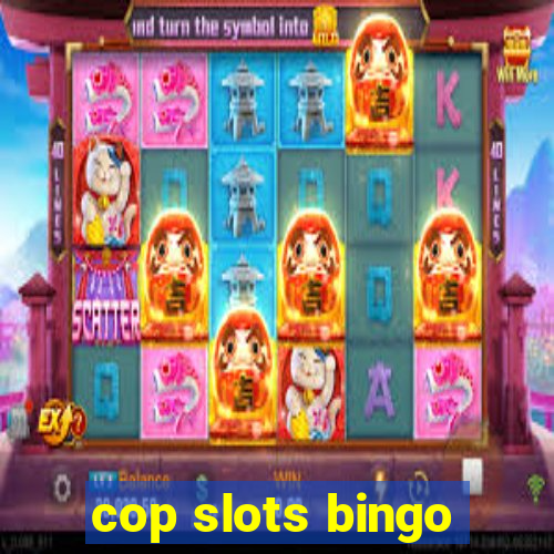 cop slots bingo