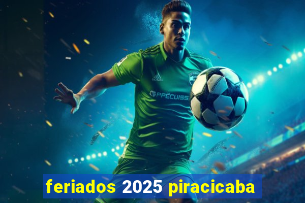 feriados 2025 piracicaba