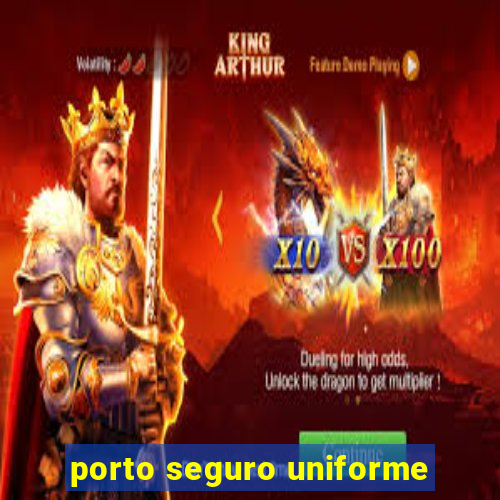 porto seguro uniforme