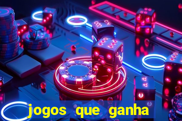 jogos que ganha dinheiro rapido