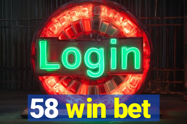 58 win bet