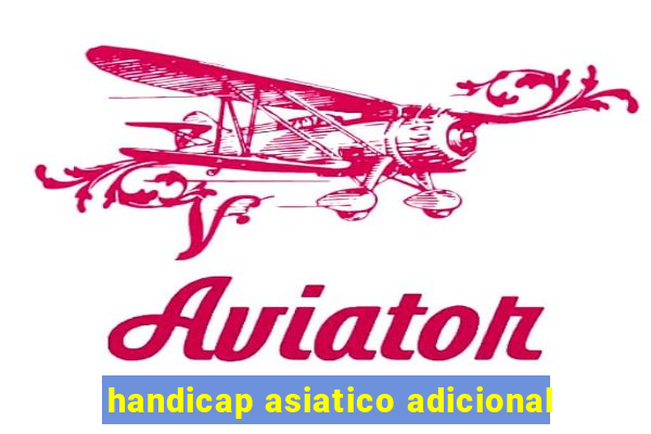 handicap asiatico adicional