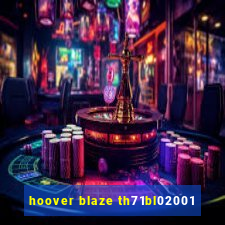 hoover blaze th71bl02001