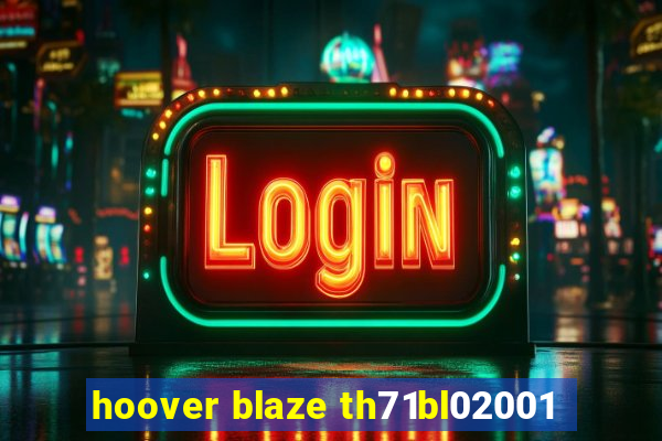 hoover blaze th71bl02001