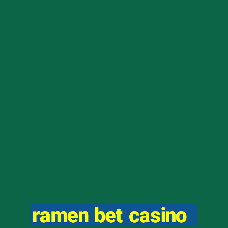 ramen bet casino