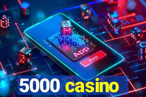 5000 casino