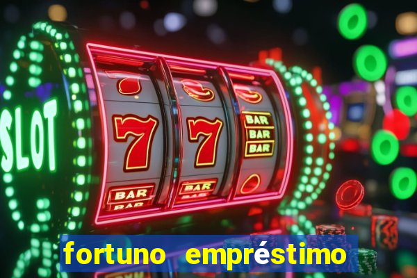 fortuno empréstimo e confiável