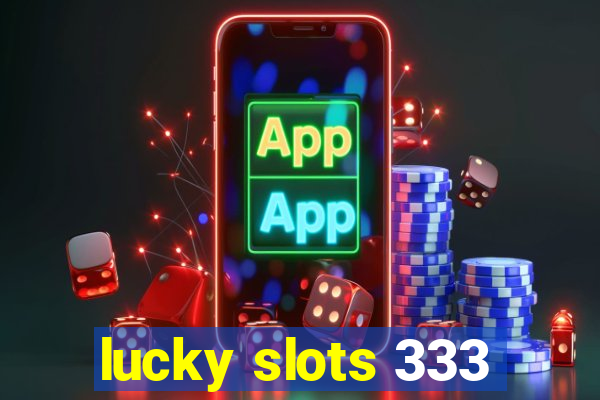 lucky slots 333