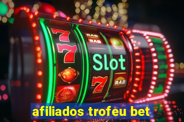 afiliados trofeu bet