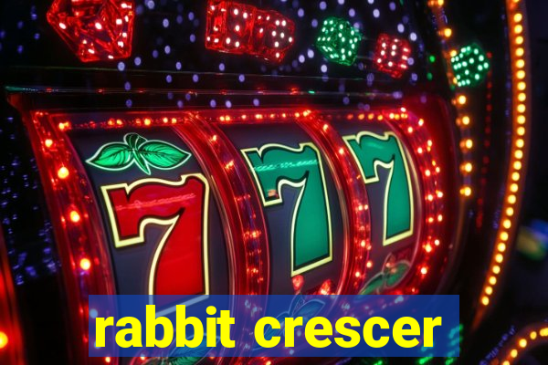 rabbit crescer