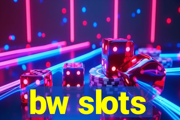 bw slots