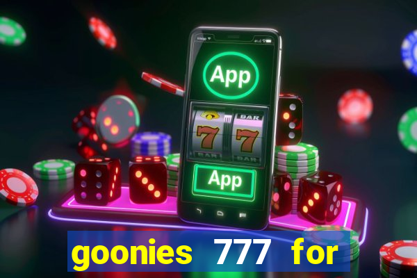 goonies 777 for slot games