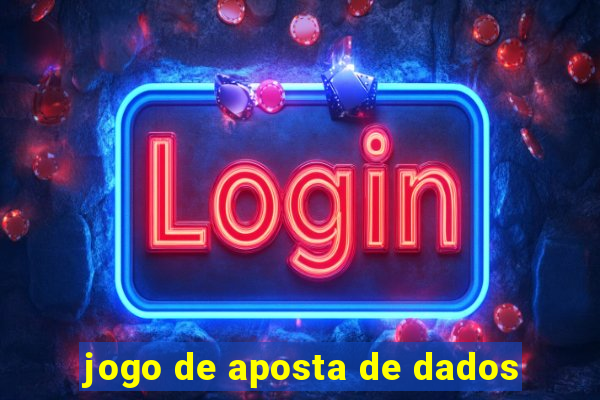 jogo de aposta de dados