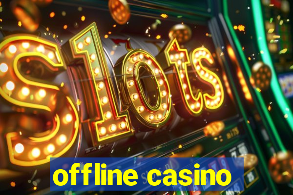 offline casino