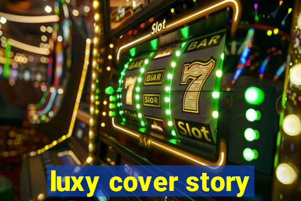 luxy cover story