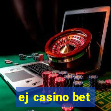 ej casino bet