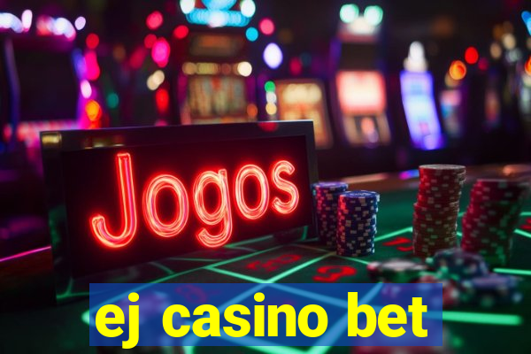 ej casino bet