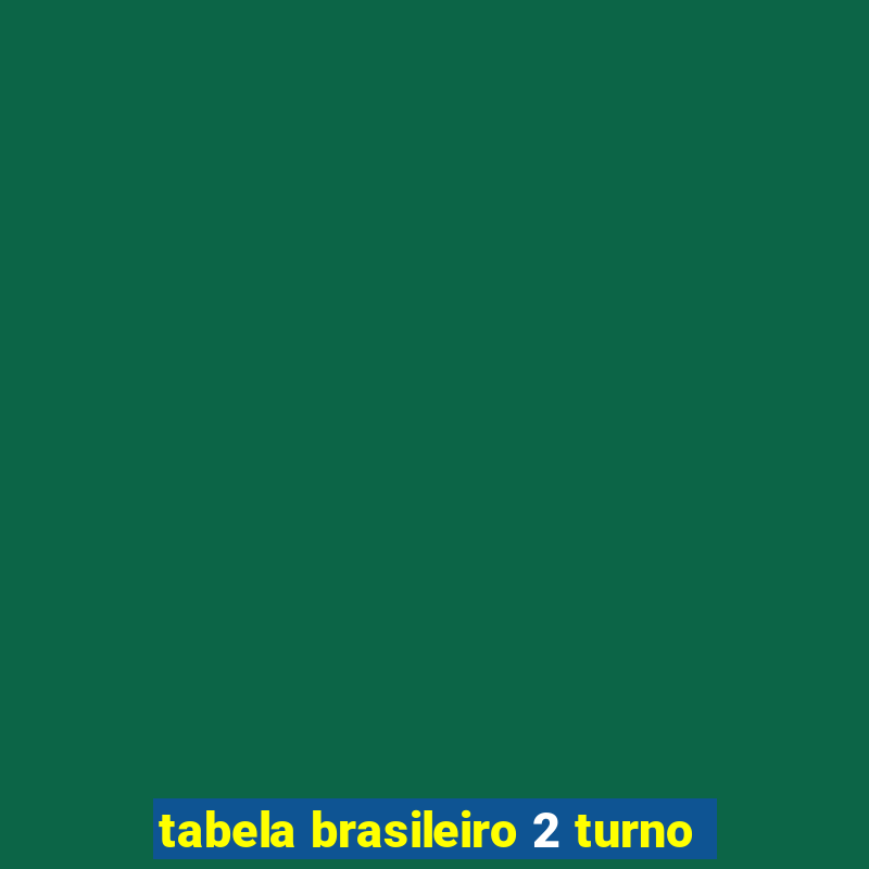 tabela brasileiro 2 turno