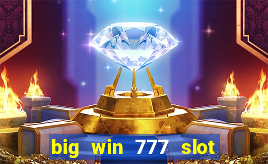 big win 777 slot online login