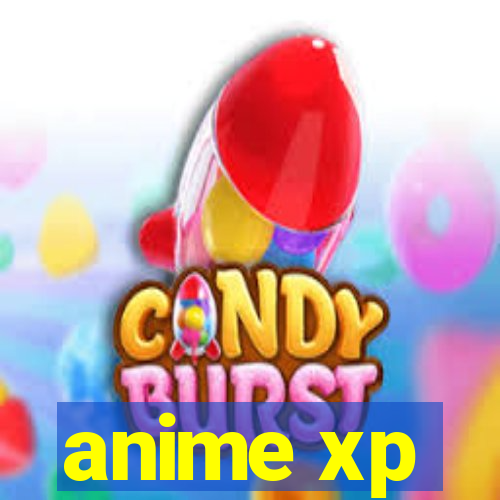 anime xp