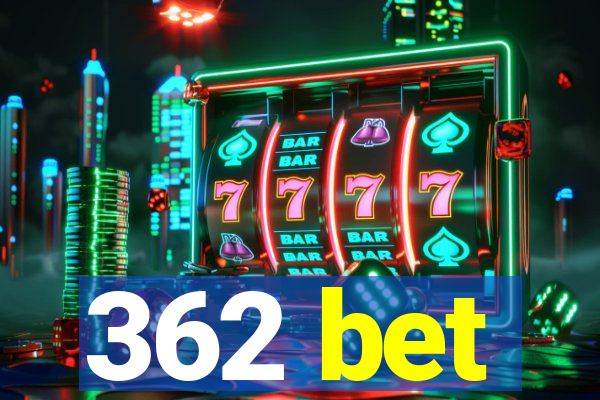 362 bet