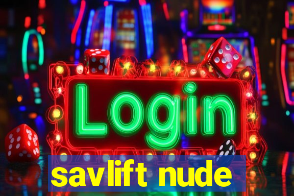 savlift nude