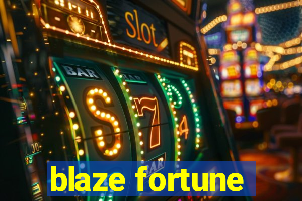 blaze fortune