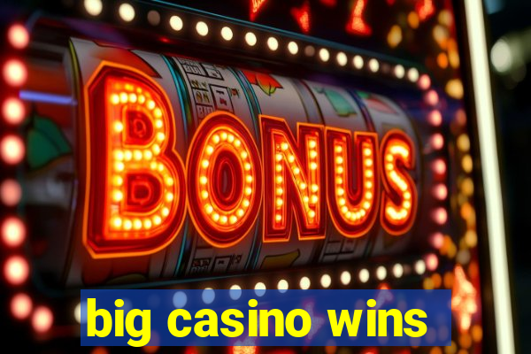 big casino wins