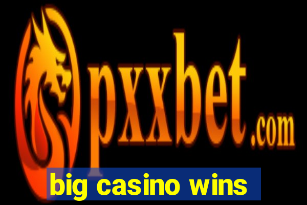 big casino wins