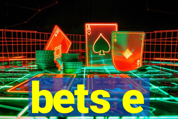 bets e