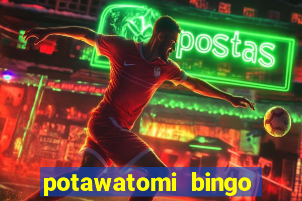 potawatomi bingo and casino