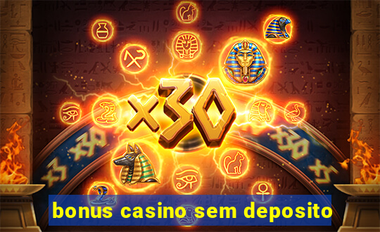 bonus casino sem deposito