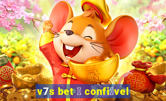 v7s bet 茅 confi谩vel