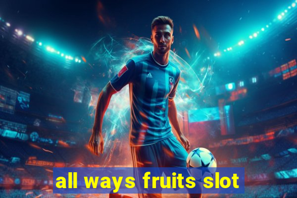 all ways fruits slot