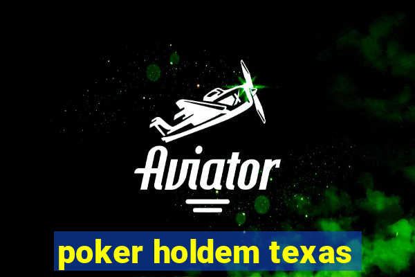 poker holdem texas