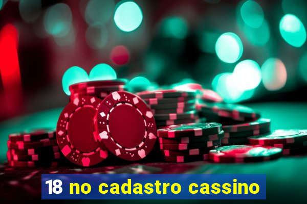 18 no cadastro cassino