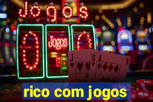 rico com jogos