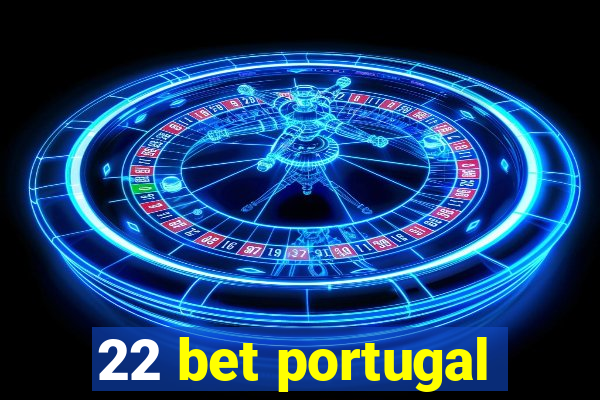 22 bet portugal