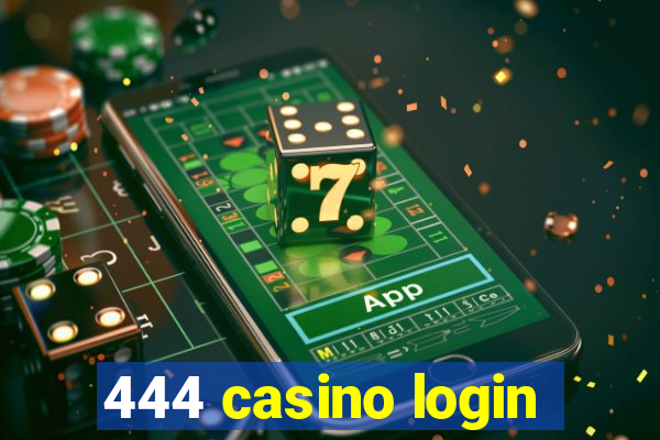 444 casino login